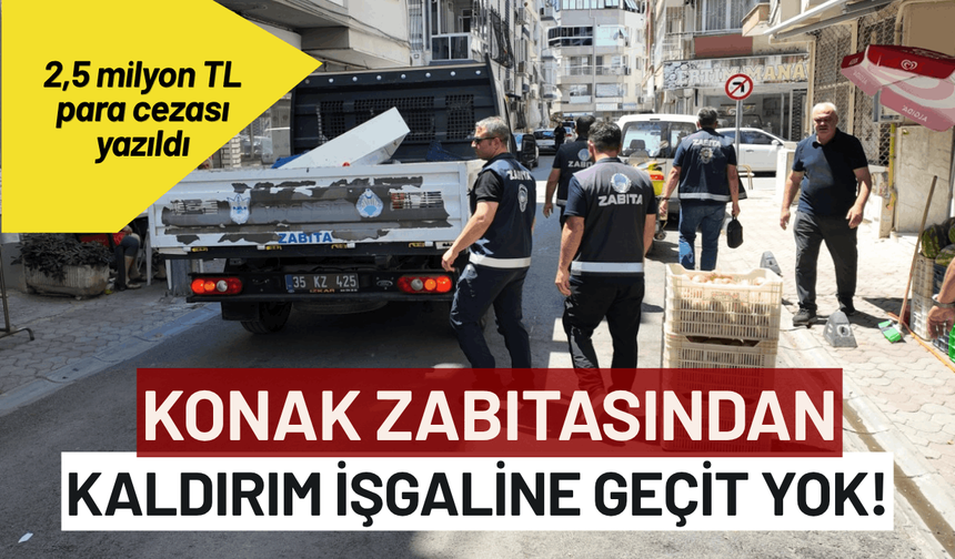 Konak zabıtasından kaldırım işgallerine karşı sıkı denetim