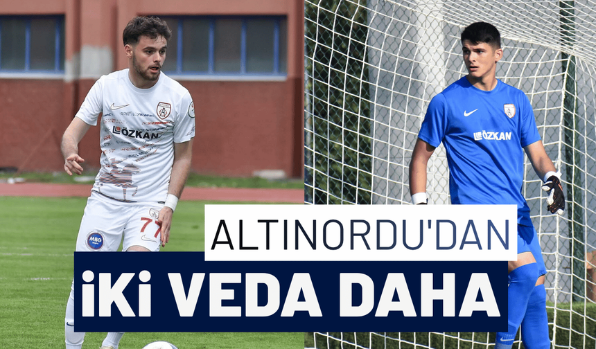 Altınordu'dan iki veda daha