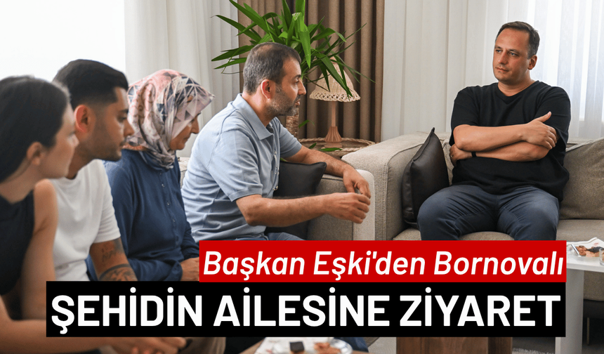 Başkan Eşki'den Bornovalı şehidin ailesine ziyaret