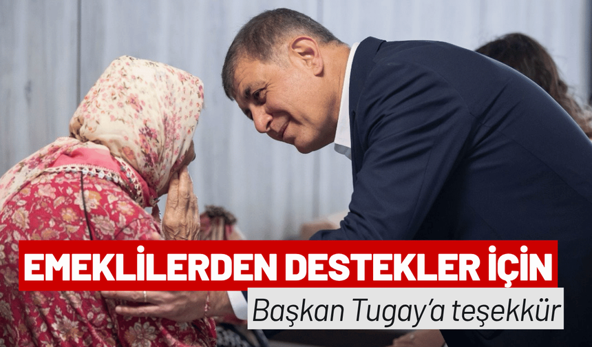 Emeklilerden destekler için Başkan Tugay’a teşekkür