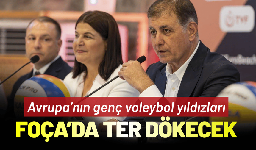 Avrupa’nın genç voleybol yıldızları Foça’da ter dökecek