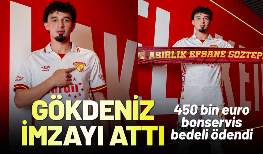 Göztepe'de Gökdeniz imzayı attı