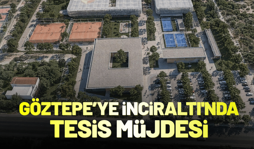 Göztepe'ye İnciraltı'nda tesis müjdesi