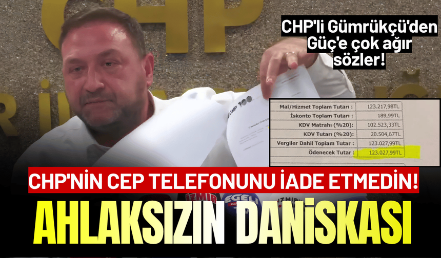 CHP'li Gümrükçü'den Güç'e çok ağır sözler: Ahlaksızın daniskası! CHP'nin cep telefonunu iade etmedin!