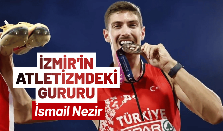 İzmir'in atletizmdeki gururu İsmail Nezir