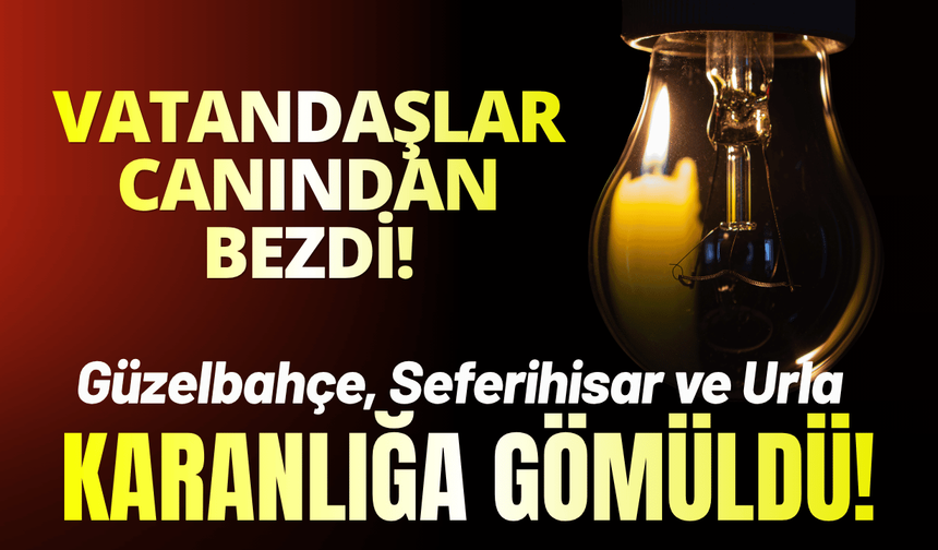 Güzelbahçe, Seferihisar ilçeleri karanlığa gömüldü!