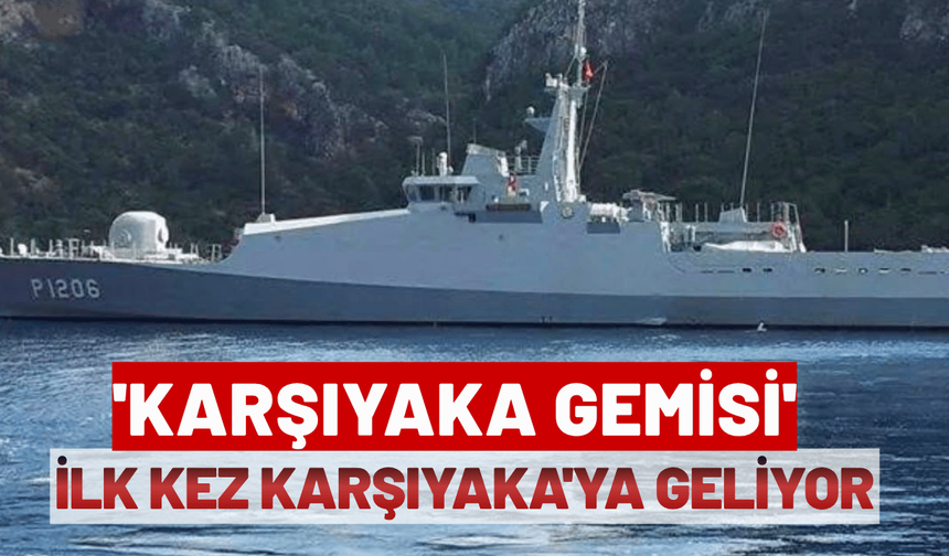 'Karşıyaka Gemisi' ilk kez Karşıyaka'ya geliyor