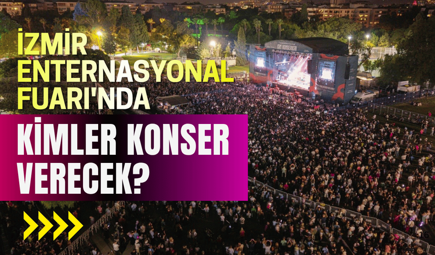 İzmir Enternasyonal Fuarı’nda kimler konser verecek?