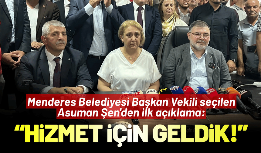 Menderes Başkan Vekili Asuman Şen'den ilk açıklama: Hizmet için geldik!