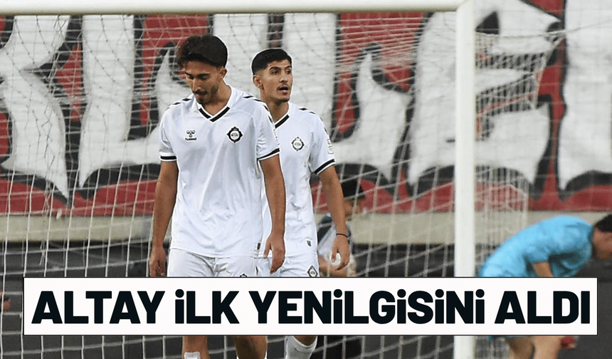 Altay ilk yenilgisini aldı