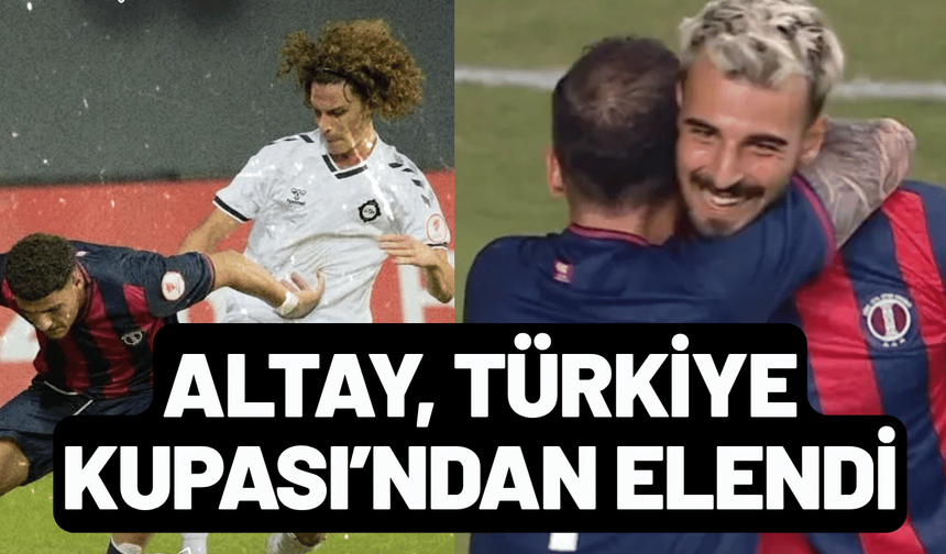 Altay, Ziraat Türkiye Kupası'ndan elendi