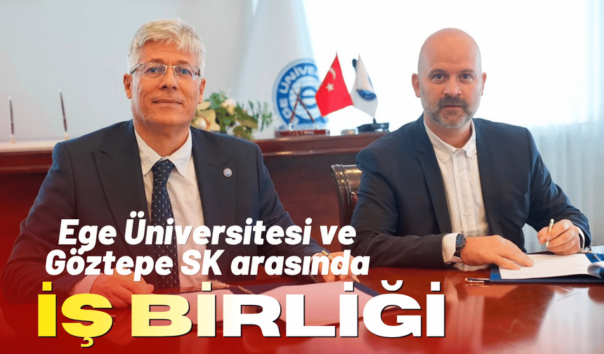 Ege Üniversitesi ve Göztepe SK arasında iş birliği