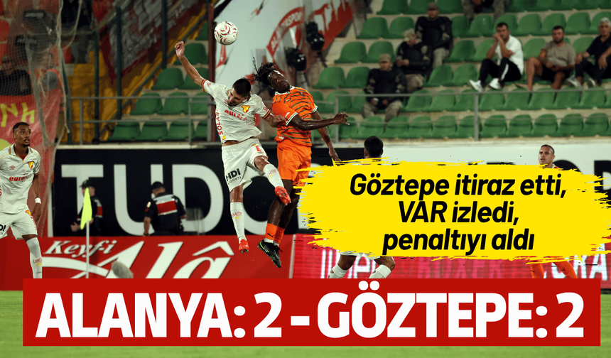 Alanyaspor: 2 - Göztepe: 2