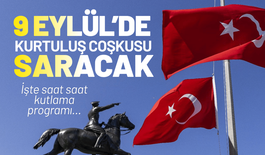 9 Eylül’de İzmir’i kurtuluş coşkusu saracak! İşte saat saat kutlama programı...