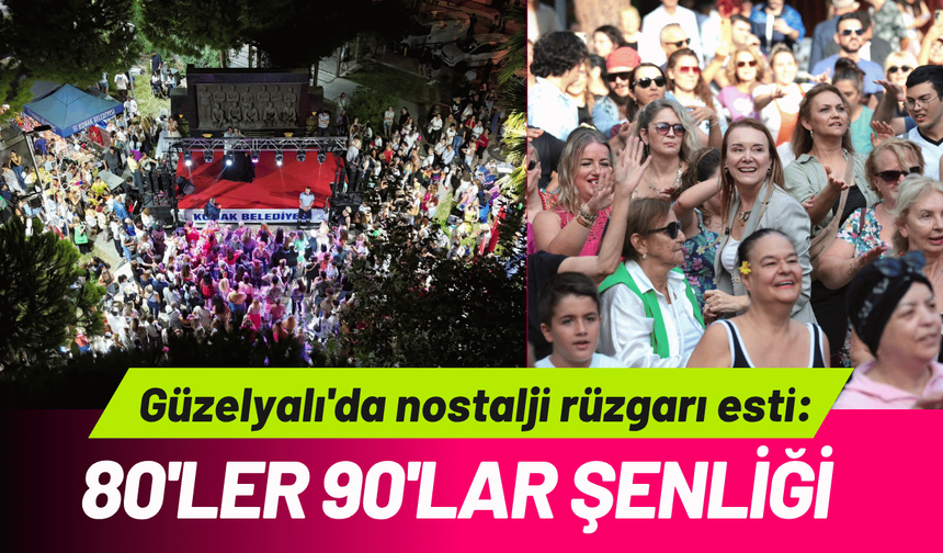 Güzelyalı'da nostalji rüzgarı esti: 80'ler 90'lar Şenliği unutulmaz anlara sahne oldu