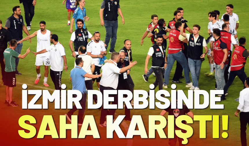 İzmir derbisinde maç sonu saha karıştı!
