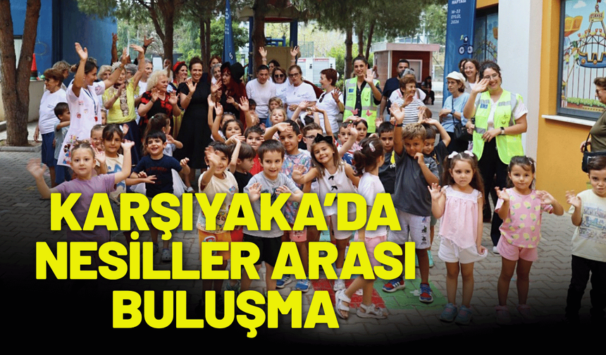 Karşıyaka’da nesiller arası buluşma