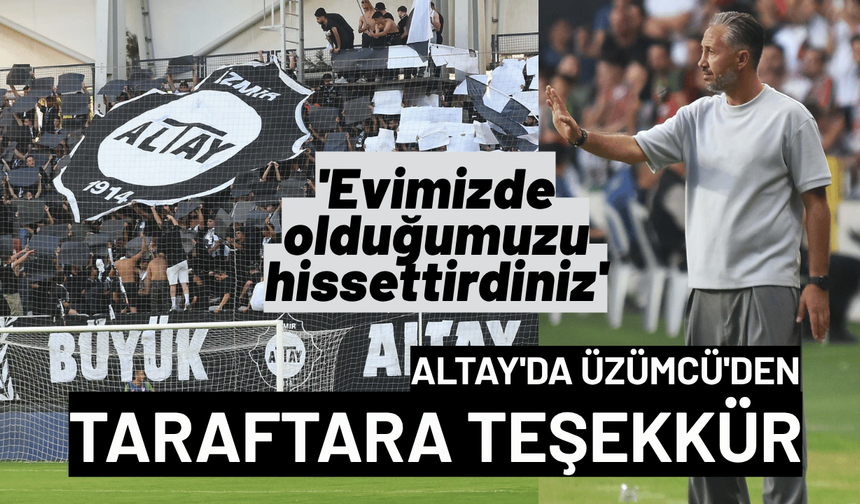 Altay'da Üzümcü'den taraftara teşekkür: Evimizde olduğumuzu hissettirdiniz