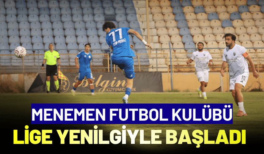 Menemen Futbol Kulübü, lige yenilgiyle başladı