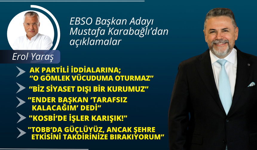 EBSO Başkan Adayı Mustafa Karabağlı'dan açıklamalar