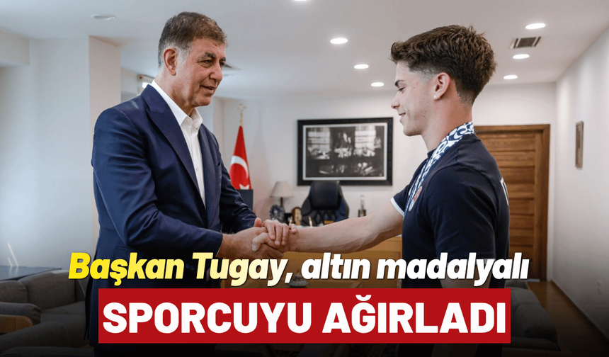 Başkan Tugay, altın madalyalı sporcuyu ağırladı