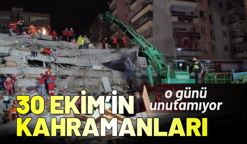 30 Ekim’in kahramanları o günü unutamıyor