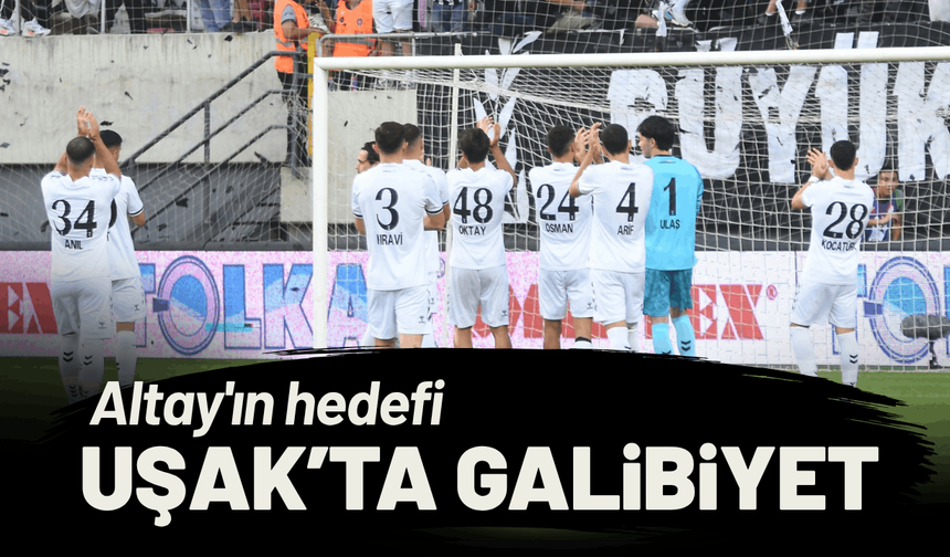 Altay'ın hedefi Uşak'ta galibiyet