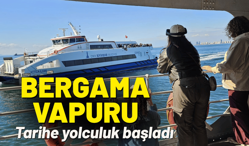 Bergama Vapuru ile tarihe yolculuk başladı