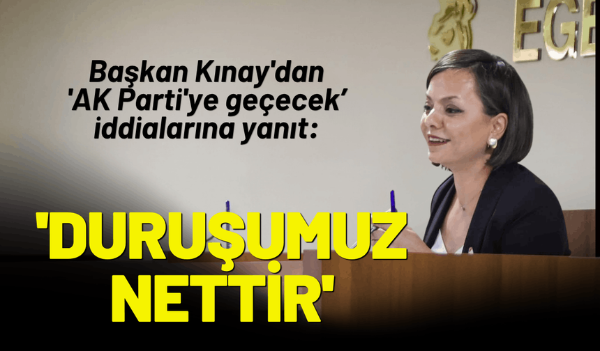 Başkan Kınay'dan 'AK Parti'ye geçecek' iddialarına yanıt: 'Duruşumuz nettir'