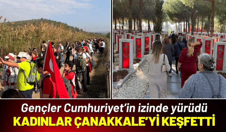 Gençler Cumhuriyet’in izinde yürüdü, kadınlar Çanakkale’yi keşfetti