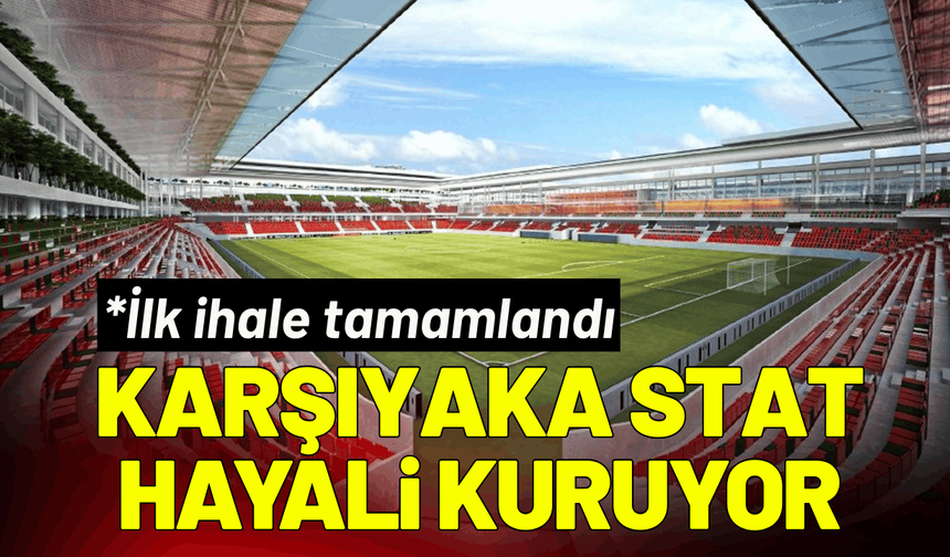 Karşıyaka stat hayalini kuruyor: İlk ihale tamamlandı