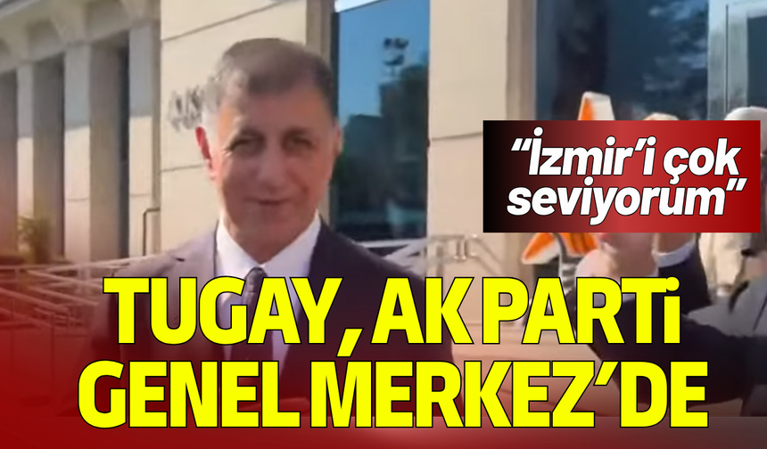 Cemil Tugay, AK Parti Genel Merkezi'nde
