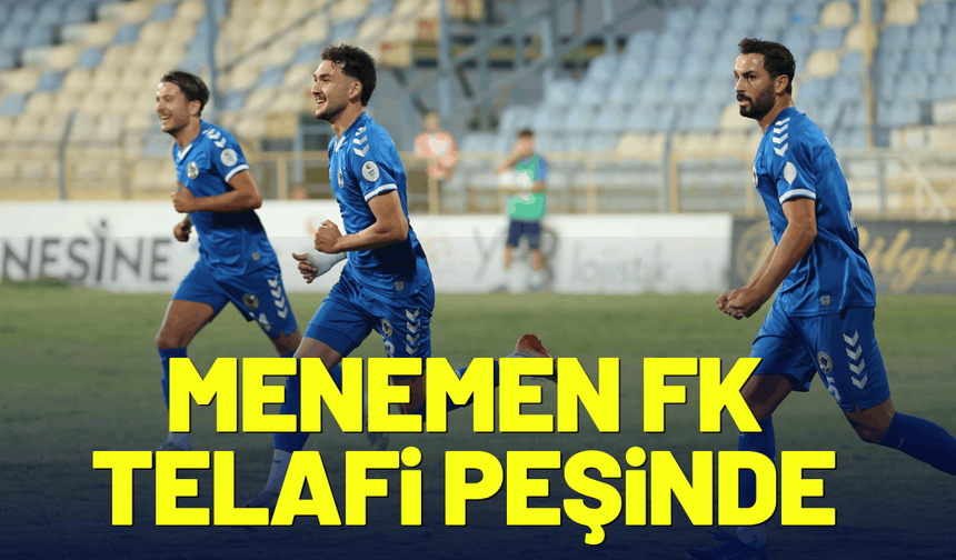 Menemen FK telafi peşinde