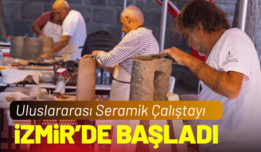 Uluslararası Seramik Çalıştayı İzmir’de başladı