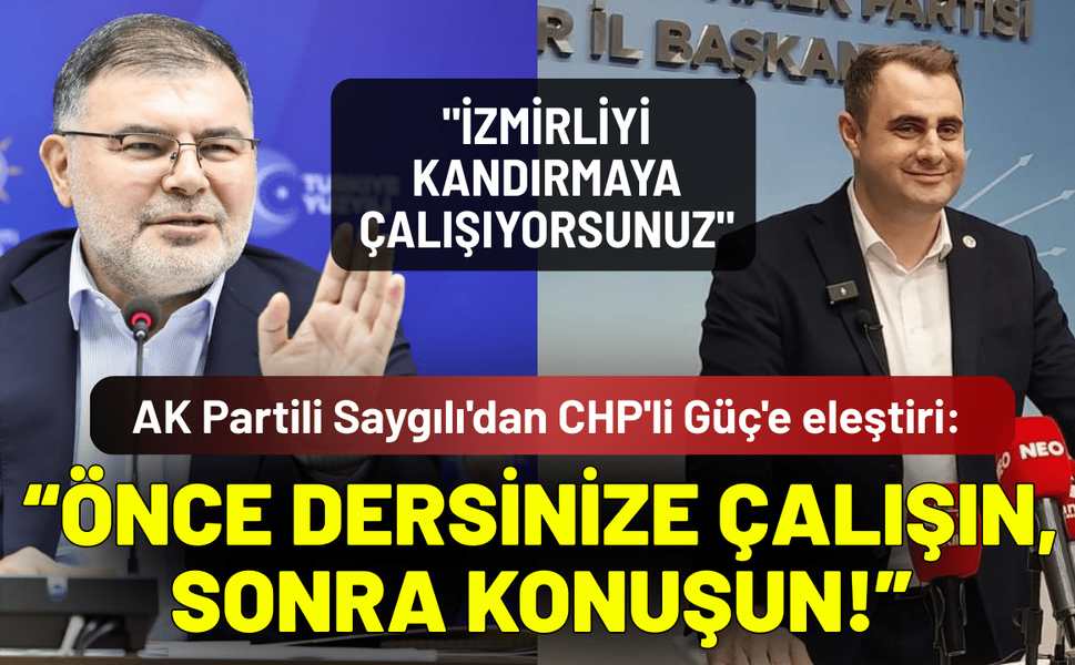 AK Partili Saygılı'dan CHP'li Güç'e eleştiri: Önce dersinize çalışın, sonra konuşun!