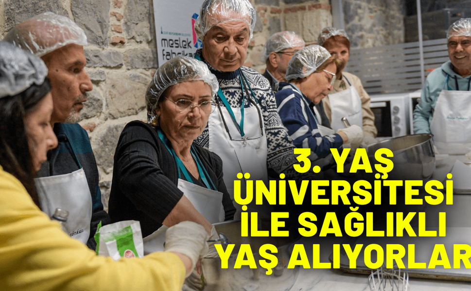 3. Yaş Üniversitesi ile sağlıklı yaş alıyorlar