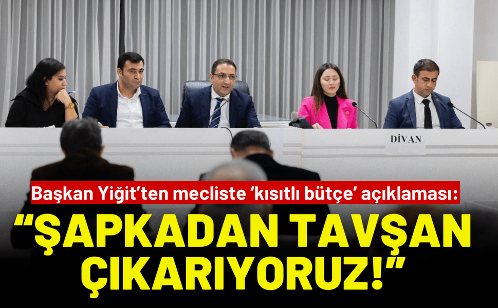 Başkan Yiğit: Bütçemiz kısıtlı, şapkadan tavşan çıkarıyoruz