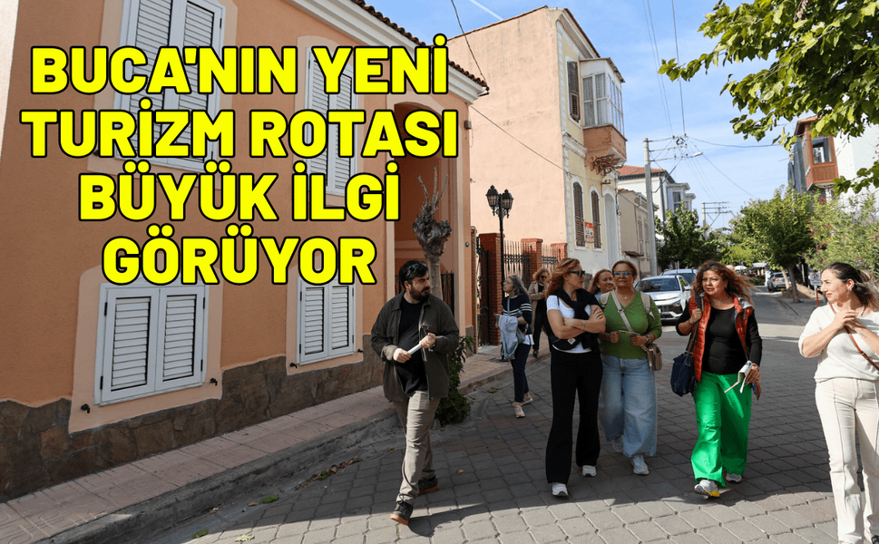 Buca'nın yeni turizm rotası büyük ilgi görüyor