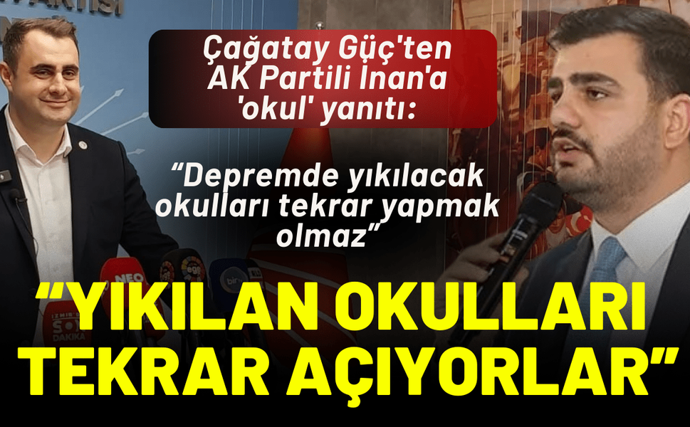 Çağatay Güç'ten AK Partili İnan'a eleştiri: Yıkılan okulları tekrar açıyorlar!