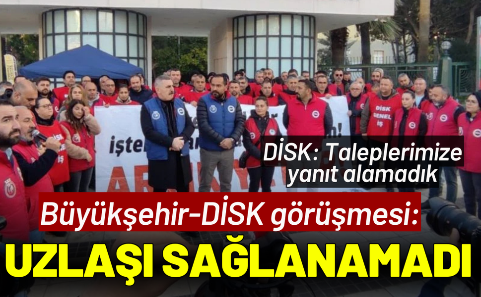 Büyükşehir-DİSK görüştü: Uzlaşı sağlanamadı, eylemlere devam