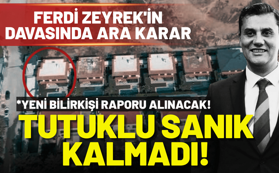 Ferdi Zeyrek'in davasında karar: Tutuklu sanık kalmadı!