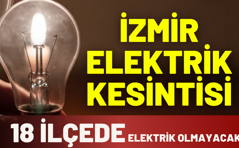 İzmir elektrik kesintisi... 5 Aralık Cuma Gediz elektrik kesintisi