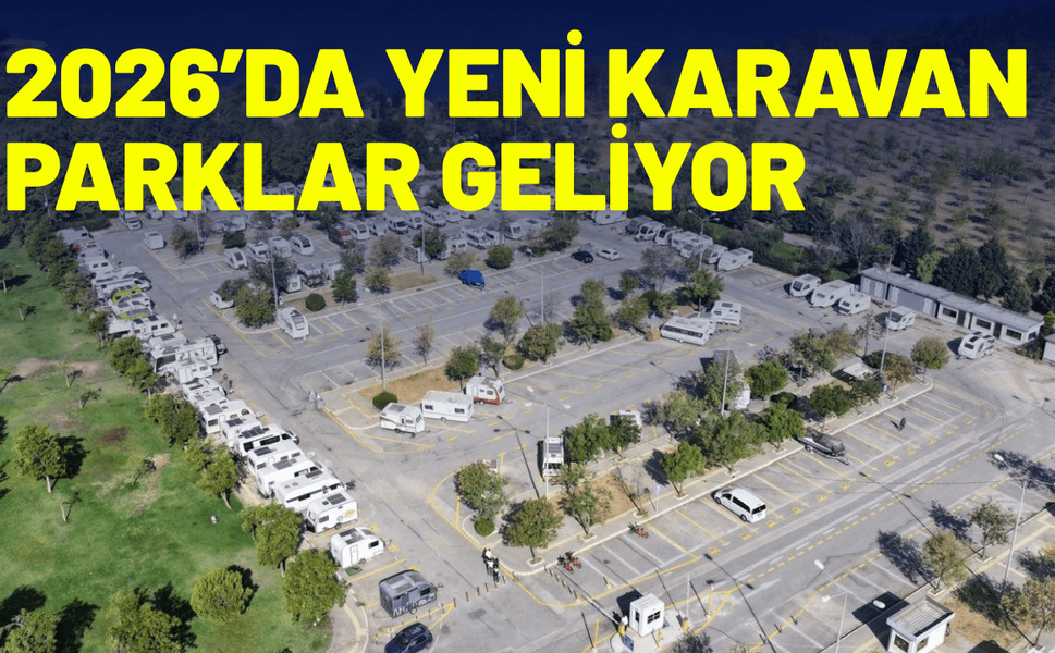 2026’da yeni karavan parklar geliyor