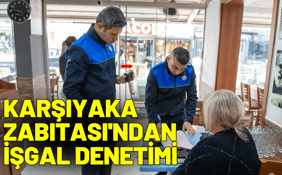 Karşıyaka Zabıtası iş başında