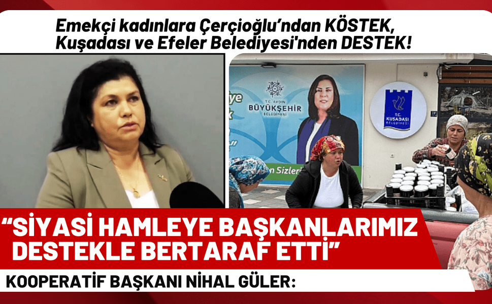 Emekçi kadınlara, Kuşadası ve Efeler Belediyesi'nden destek!