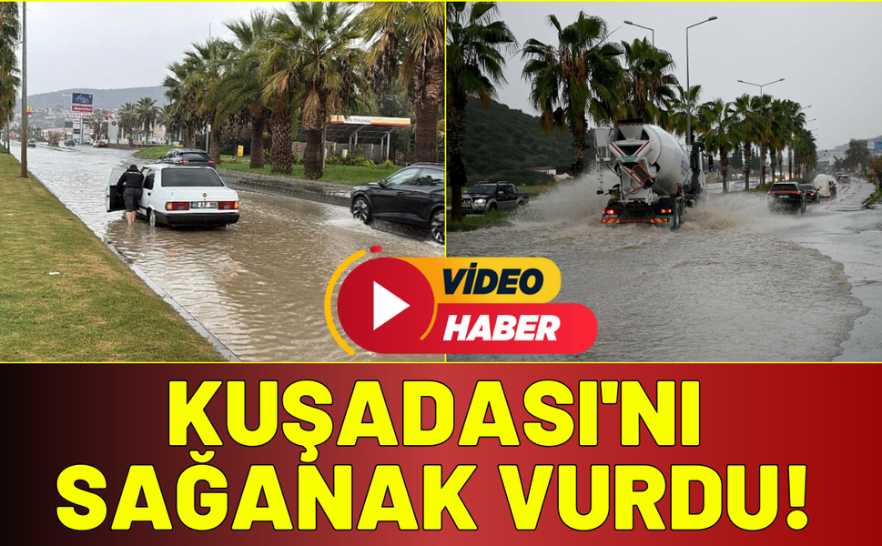 Kuşadası'nda sağanak yaşamı olumsuz etkiledi