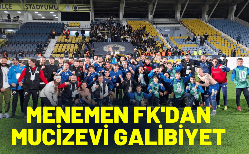 Menemen FK'dan mucizevi galibiyet