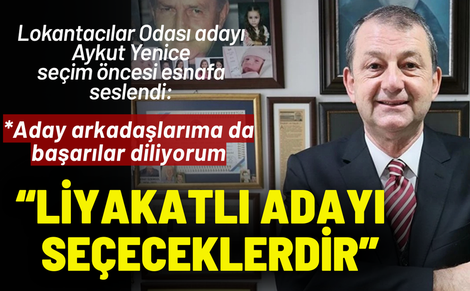 Aykut Yenice seçim öncesi esnafa seslendi: Hür iradeleriyle, liyakatlı adayı seçeceklerdir