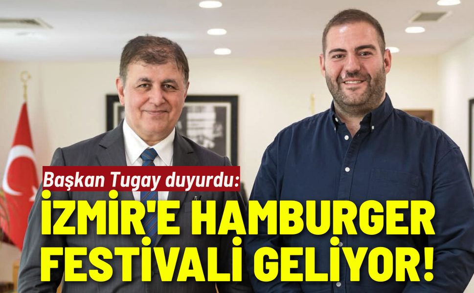 İzmir'e hamburger festivali geliyor! Türkiye'nin en iyi hamburgercileri katılacak