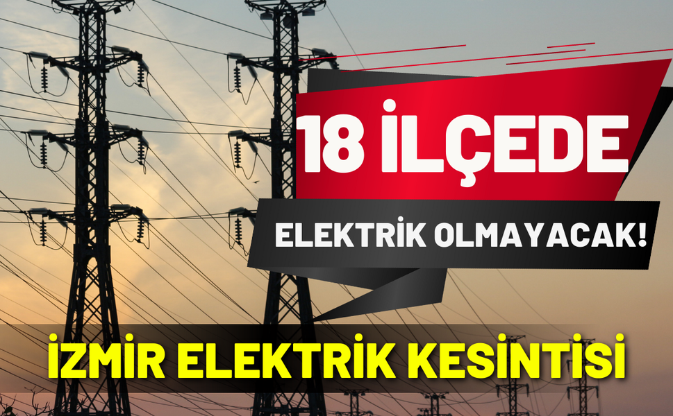 İzmir elektrik kesintisi... 20 Şubat 2026 Cuma hangi ilçelerde kesintisi uygulanacak?